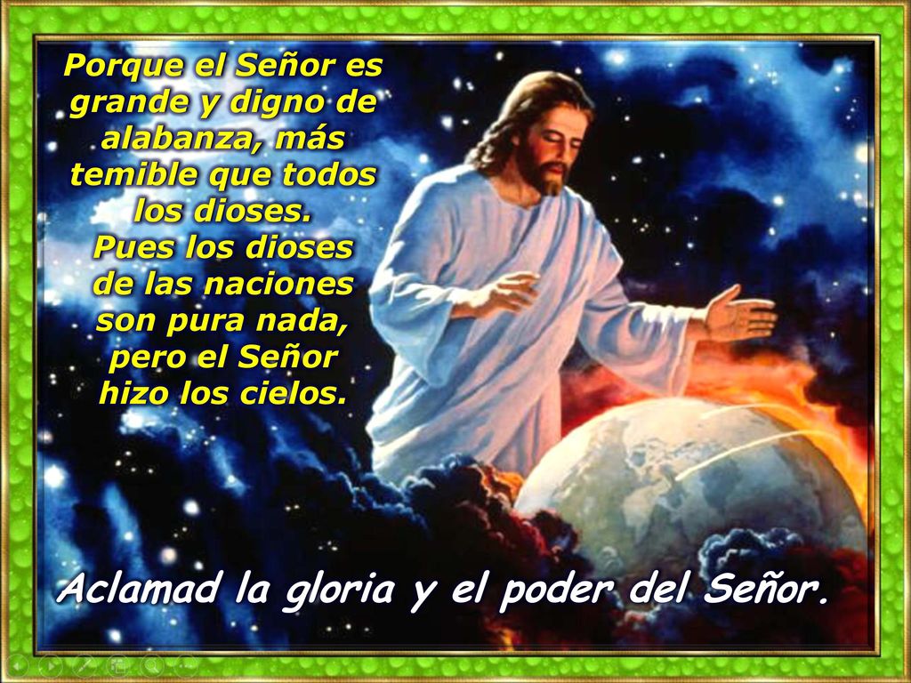 de las naciones son pura nada, pero el Señor