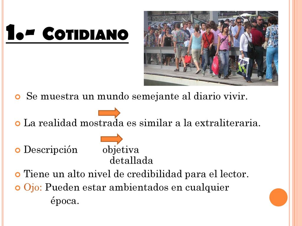 1.- Cotidiano Se muestra un mundo semejante al diario vivir.