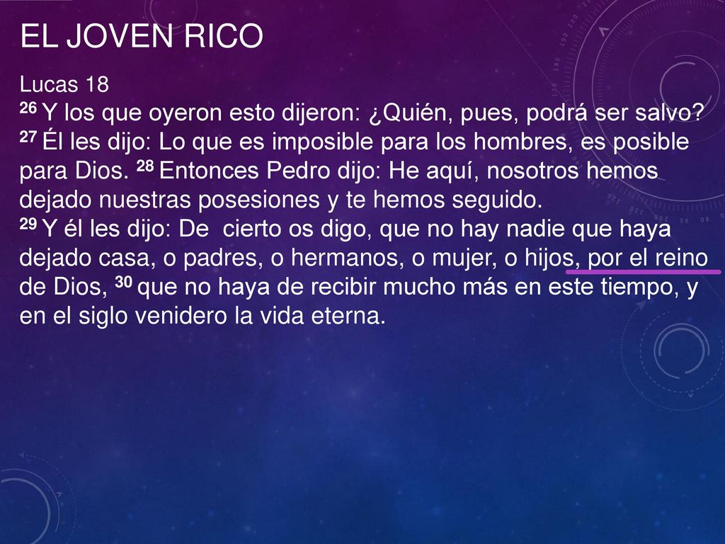 EL JOVEN RICO Lucas Y los que oyeron esto dijeron: ¿Quién, pues, podrá ser salvo
