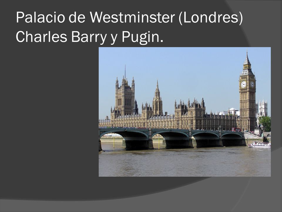 Palacio de Westminster (Londres) Charles Barry y Pugin.