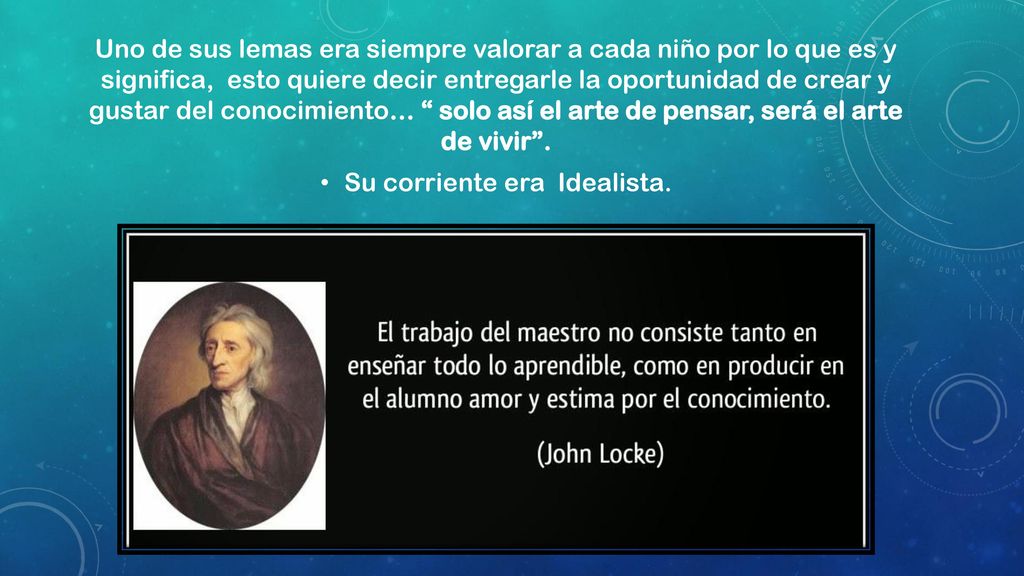 Su corriente era Idealista.