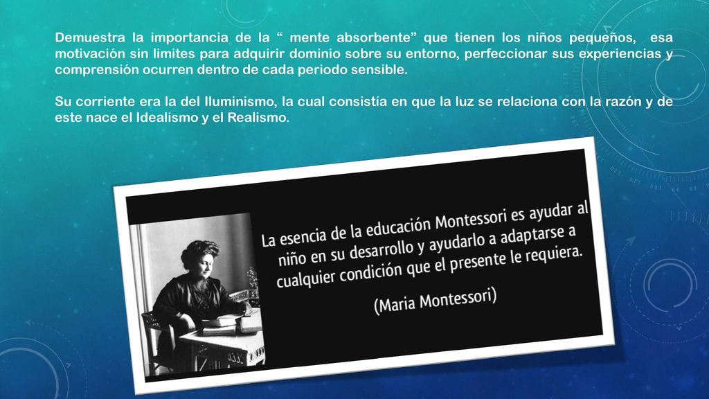 Demuestra la importancia de la mente absorbente que tienen los niños pequeños, esa motivación sin limites para adquirir dominio sobre su entorno, perfeccionar sus experiencias y comprensión ocurren dentro de cada periodo sensible.