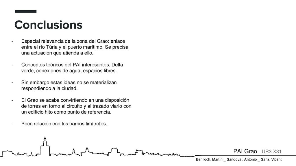Conclusions Especial relevancia de la zona del Grao: enlace entre el río Túria y el puerto marítimo. Se precisa una actuación que atienda a ello.