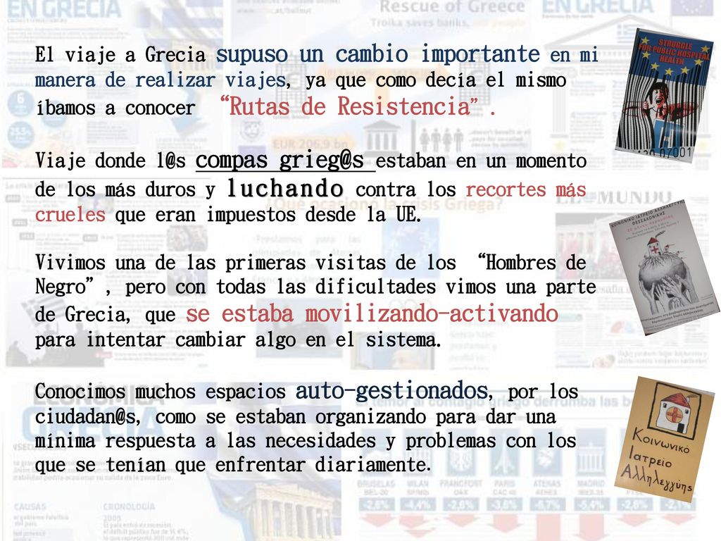 El viaje a Grecia supuso un cambio importante en mi manera de realizar viajes, ya que como decía el mismo íbamos a conocer Rutas de Resistencia .