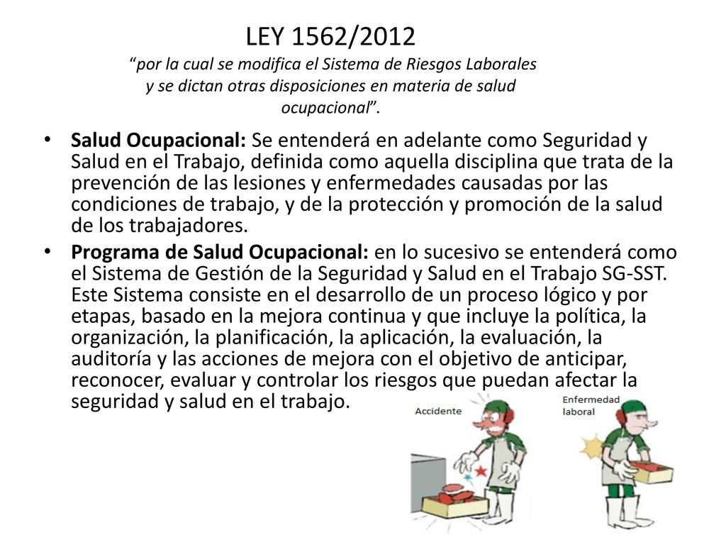LEY 1562/2012 por la cual se modifica el Sistema de Riesgos Laborales y se dictan otras disposiciones en materia de salud ocupacional .