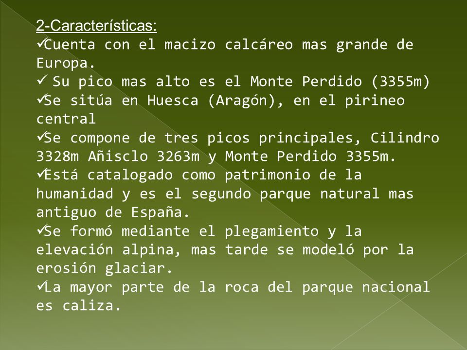 2-Características: Cuenta con el macizo calcáreo mas grande de Europa. Su pico mas alto es el Monte Perdido (3355m)
