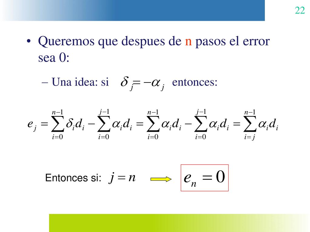 Queremos que despues de n pasos el error sea 0: