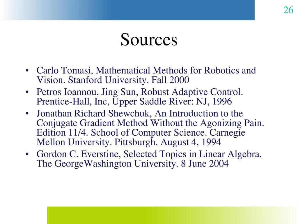 Sources Carlo Tomasi, Mathematical Methods for Robotics and Vision. Stanford University. Fall