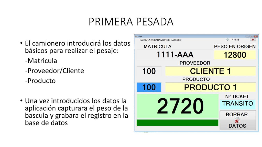 PRIMERA PESADA El camionero introducirá los datos básicos para realizar el pesaje: -Matricula. -Proveedor/Cliente.