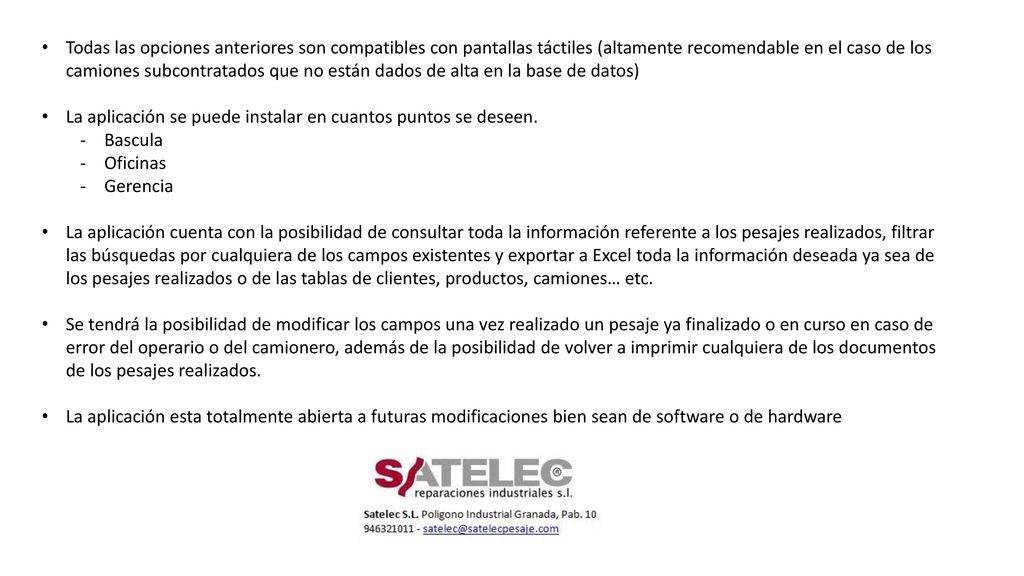 Todas las opciones anteriores son compatibles con pantallas táctiles (altamente recomendable en el caso de los camiones subcontratados que no están dados de alta en la base de datos)