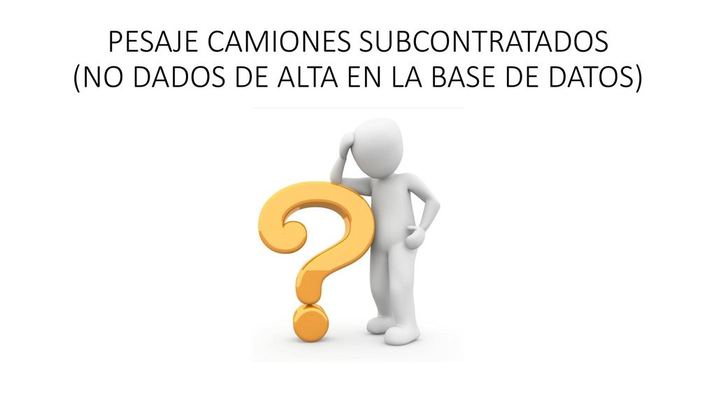PESAJE CAMIONES SUBCONTRATADOS (NO DADOS DE ALTA EN LA BASE DE DATOS)