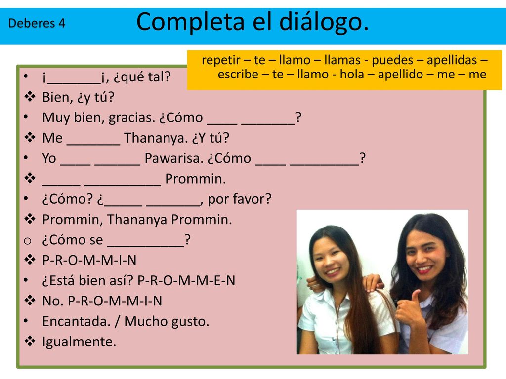Completa el diálogo. ¡_______¡, ¿qué tal Bien, ¿y tú