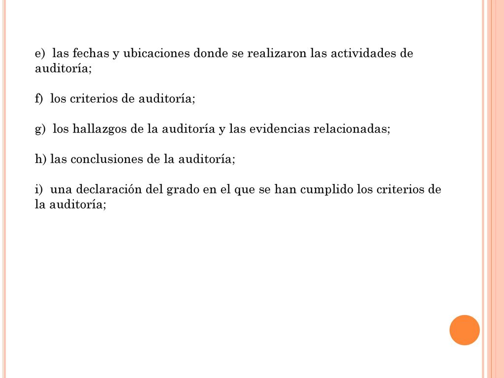 e) las fechas y ubicaciones donde se realizaron las actividades de auditoría;