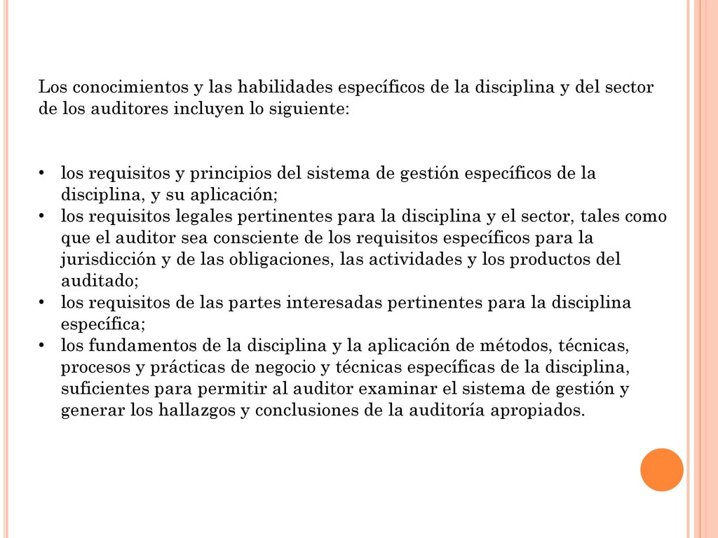 Los conocimientos y las habilidades específicos de la disciplina y del sector de los auditores incluyen lo siguiente: