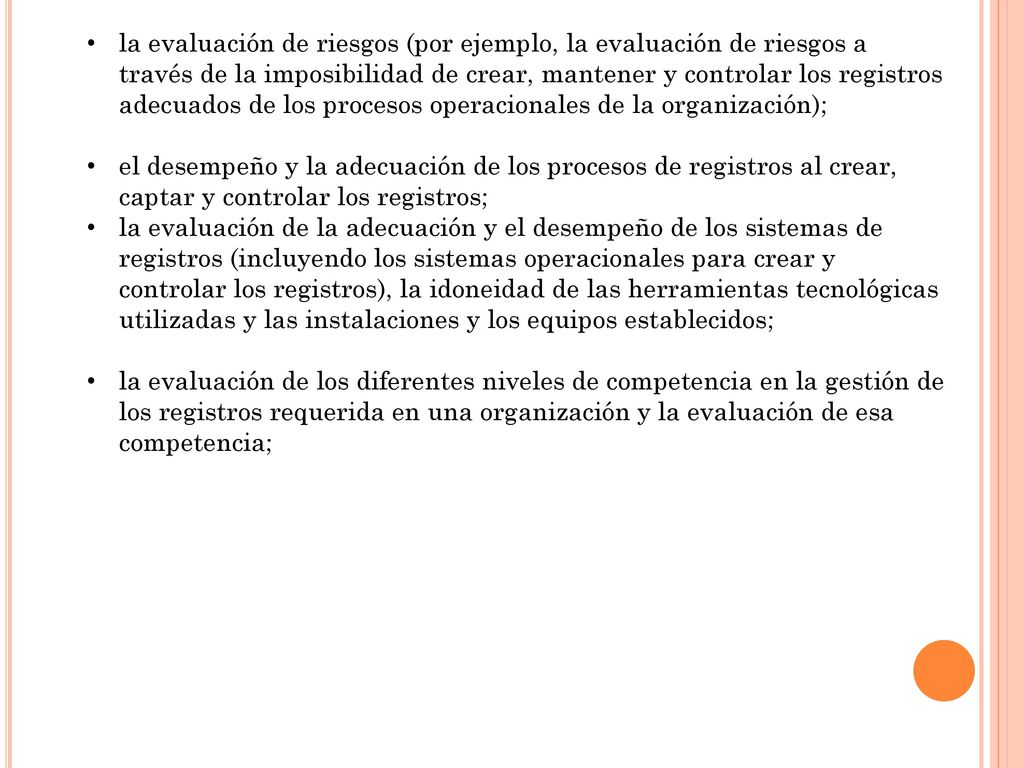la evaluación de riesgos (por ejemplo, la evaluación de riesgos a través de la imposibilidad de crear, mantener y controlar los registros adecuados de los procesos operacionales de la organización);