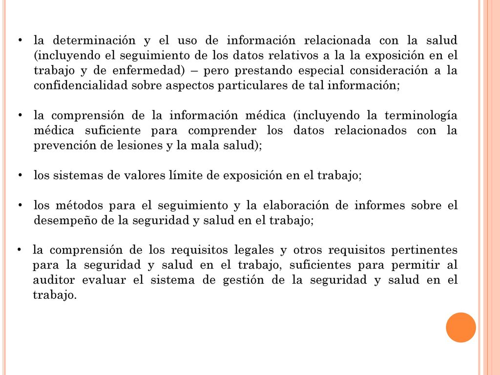la determinación y el uso de información relacionada con la salud (incluyendo el seguimiento de los datos relativos a la la exposición en el trabajo y de enfermedad) – pero prestando especial consideración a la confidencialidad sobre aspectos particulares de tal información;