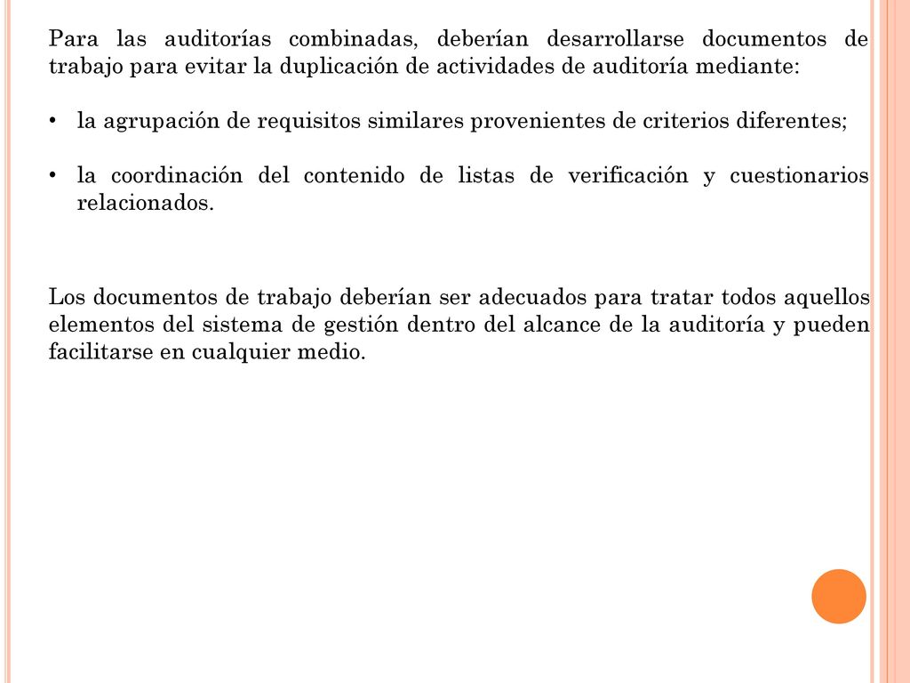 Para las auditorías combinadas, deberían desarrollarse documentos de trabajo para evitar la duplicación de actividades de auditoría mediante: