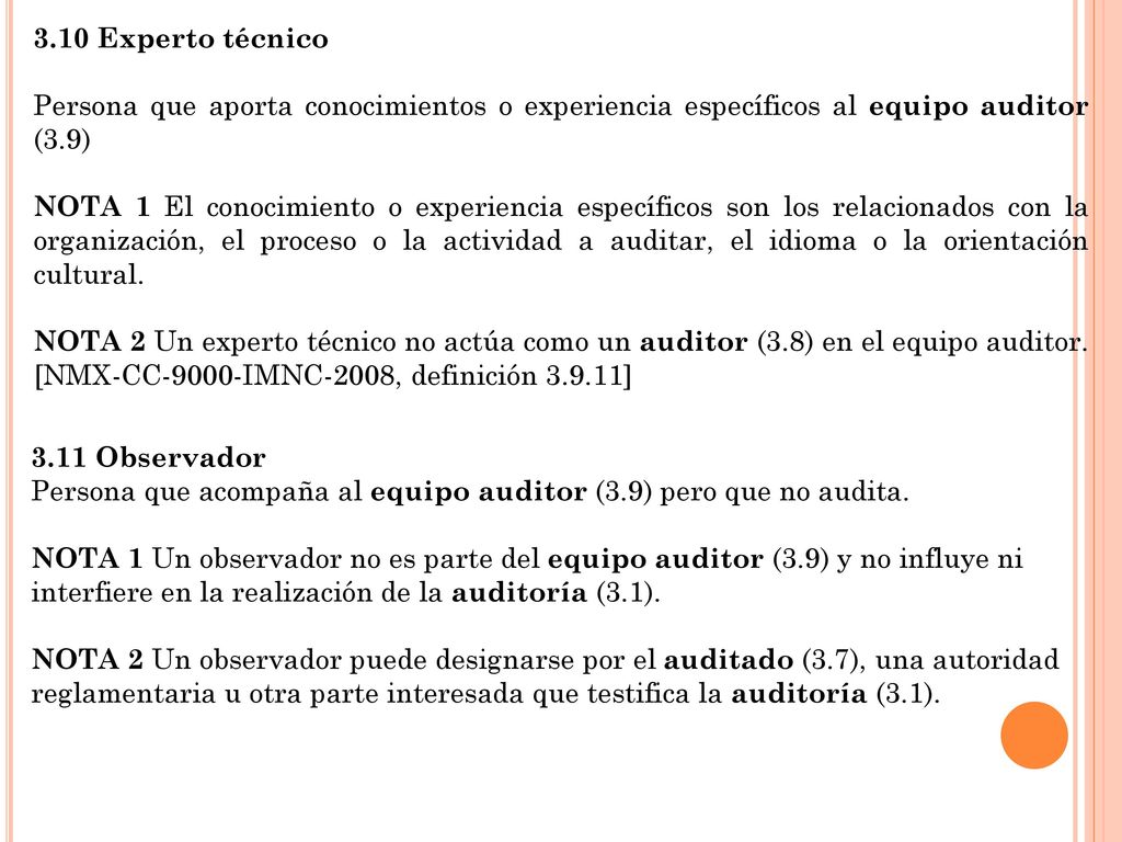 3.10 Experto técnico Persona que aporta conocimientos o experiencia específicos al equipo auditor (3.9)