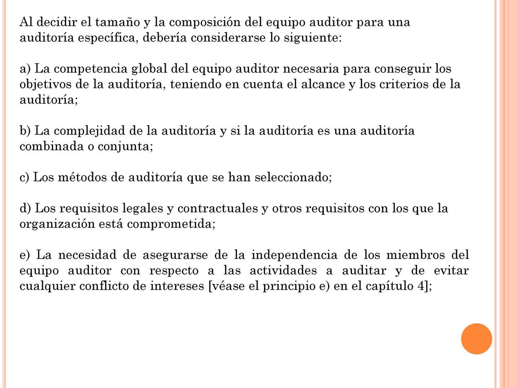 Al decidir el tamaño y la composición del equipo auditor para una auditoría específica, debería considerarse lo siguiente: