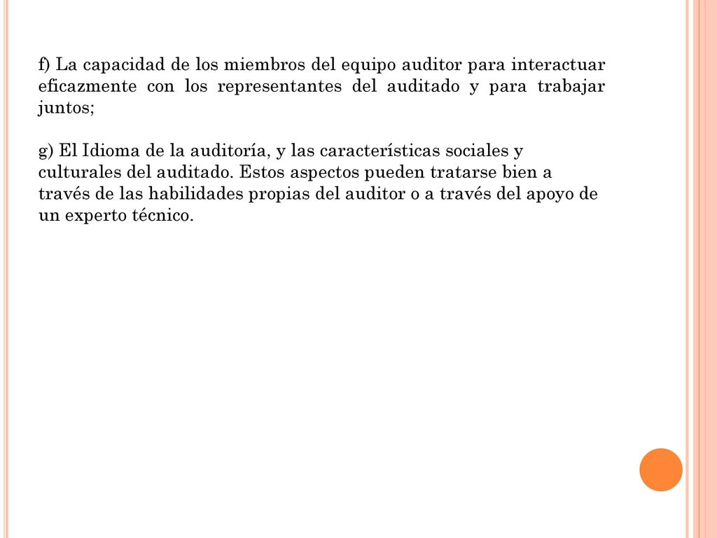 f) La capacidad de los miembros del equipo auditor para interactuar eficazmente con los representantes del auditado y para trabajar juntos;