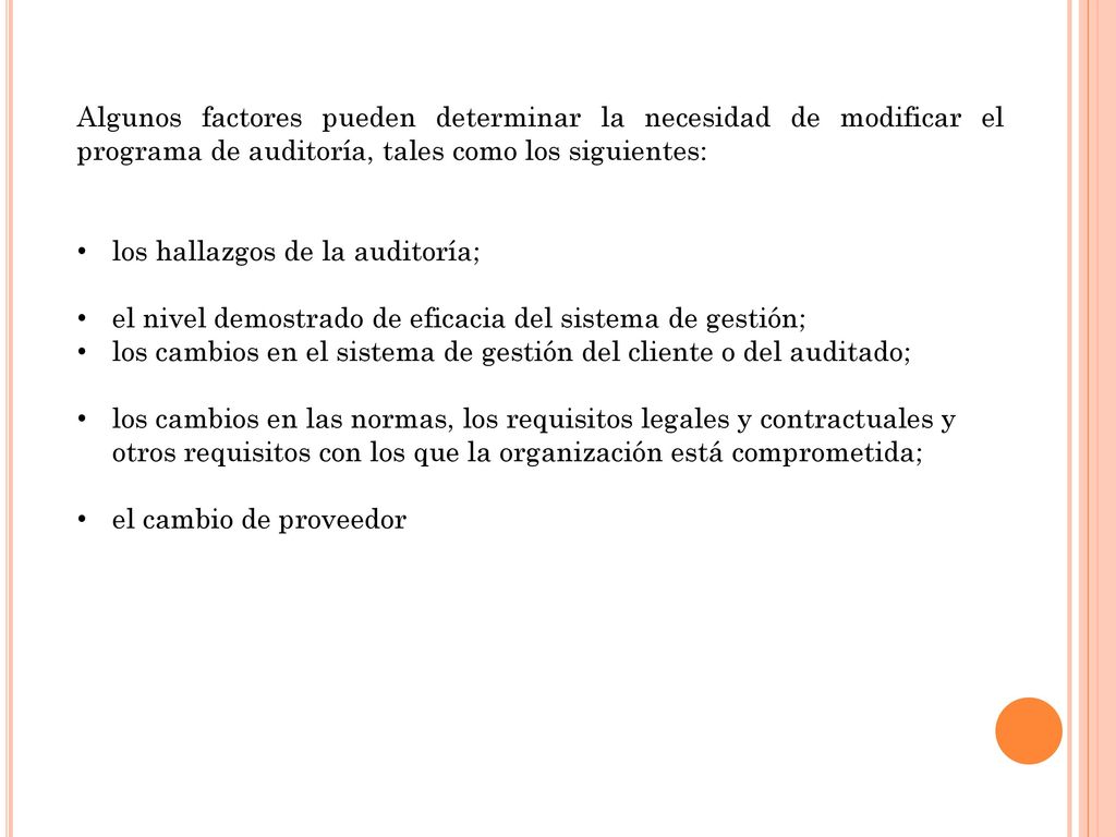 Algunos factores pueden determinar la necesidad de modificar el programa de auditoría, tales como los siguientes: