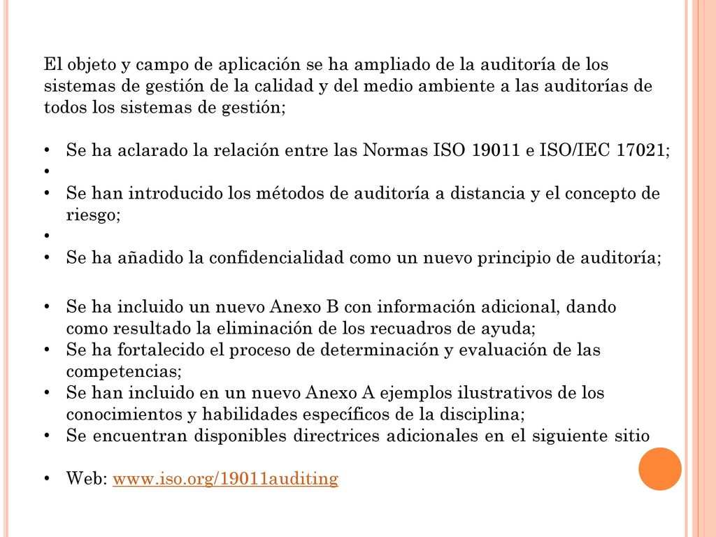 El objeto y campo de aplicación se ha ampliado de la auditoría de los sistemas de gestión de la calidad y del medio ambiente a las auditorías de todos los sistemas de gestión;