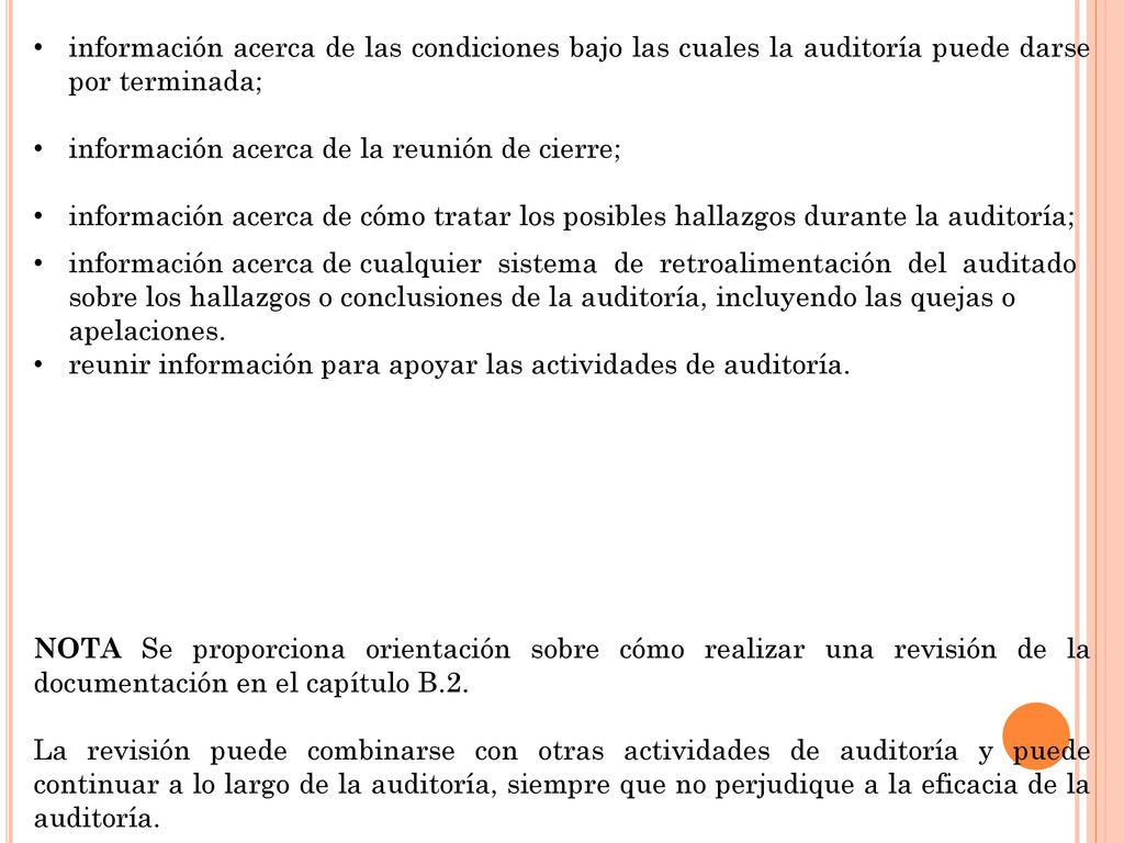 información acerca de las condiciones bajo las cuales la auditoría puede darse por terminada;