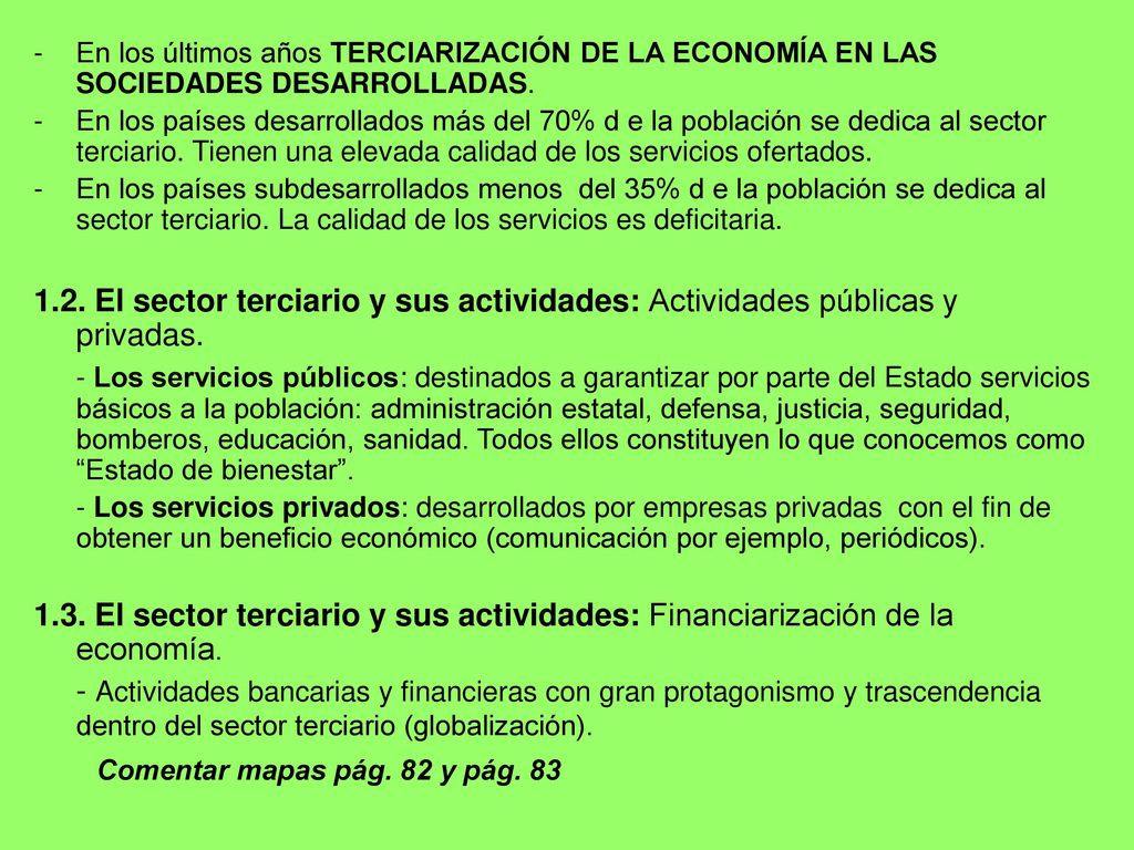 En los últimos años TERCIARIZACIÓN DE LA ECONOMÍA EN LAS SOCIEDADES DESARROLLADAS.