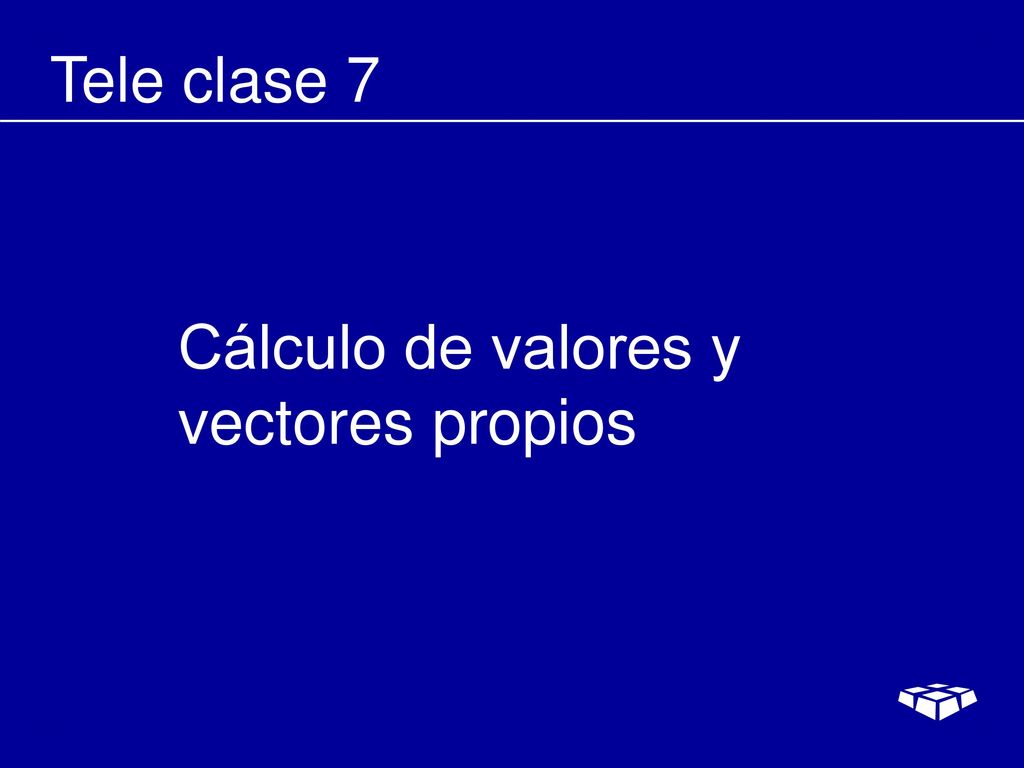 Tele clase 7 Cálculo de valores y vectores propios