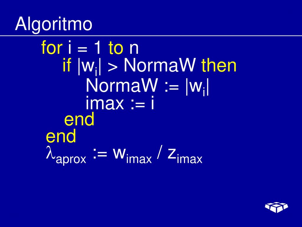 Algoritmo for i = 1 to n. if |wi| > NormaW then.