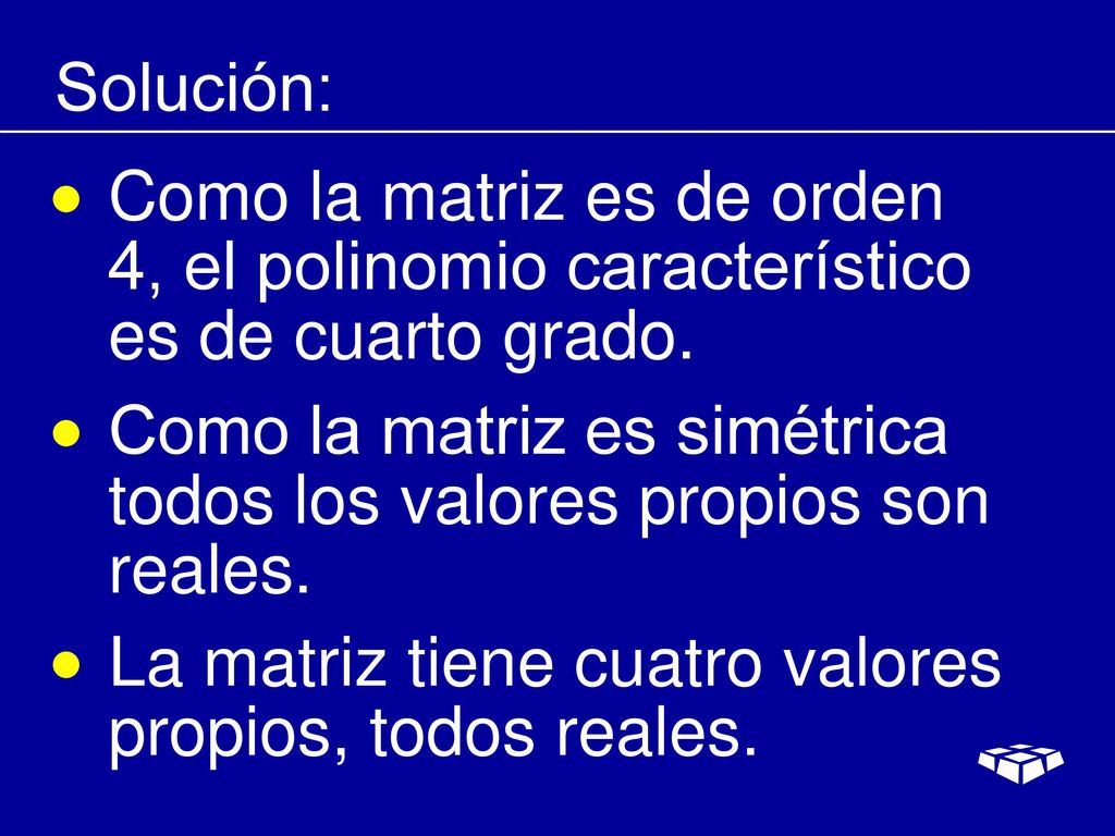 Solución: Como la matriz es de orden 4, el polinomio característico es de cuarto grado.