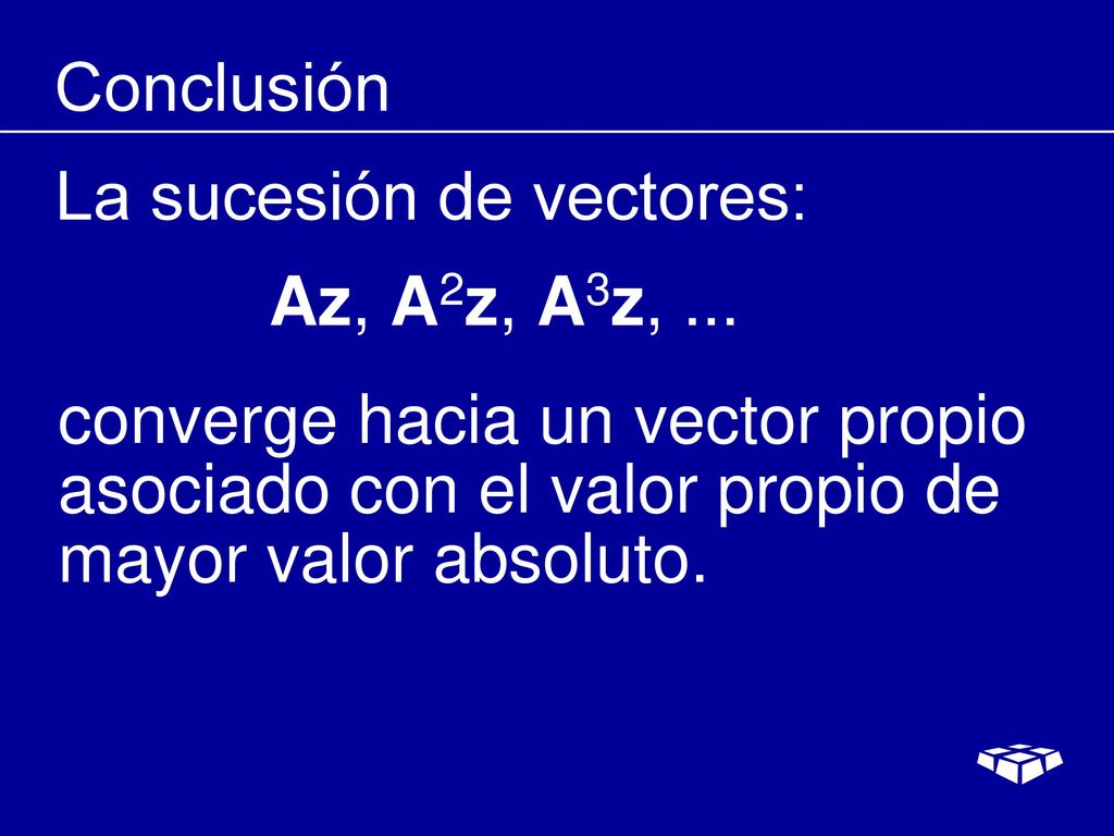 Conclusión La sucesión de vectores: Az, A2z, A3z, ...