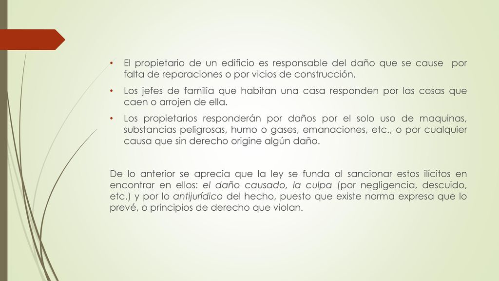 El propietario de un edificio es responsable del daño que se cause por falta de reparaciones o por vicios de construcción.