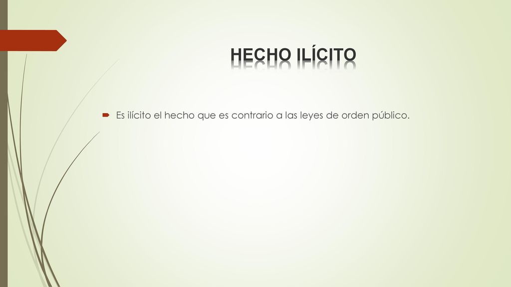 HECHO ILÍCITO Es ilícito el hecho que es contrario a las leyes de orden público.