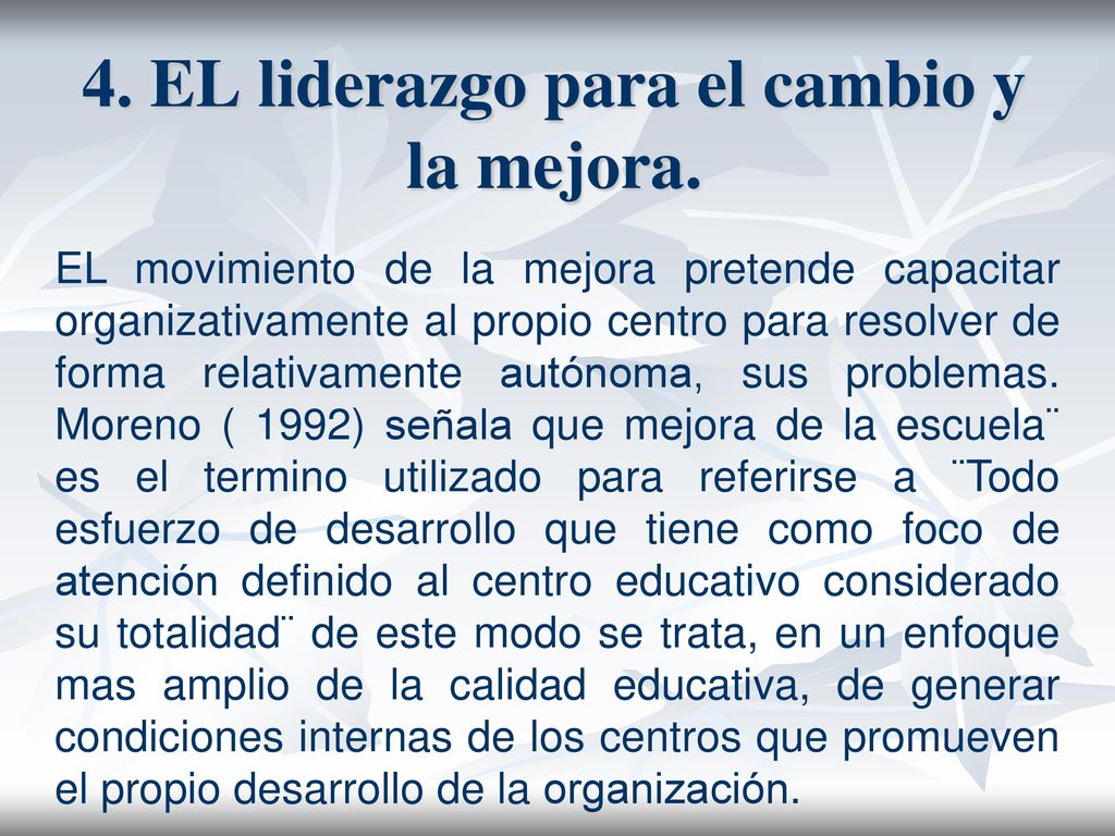 4. EL liderazgo para el cambio y la mejora.