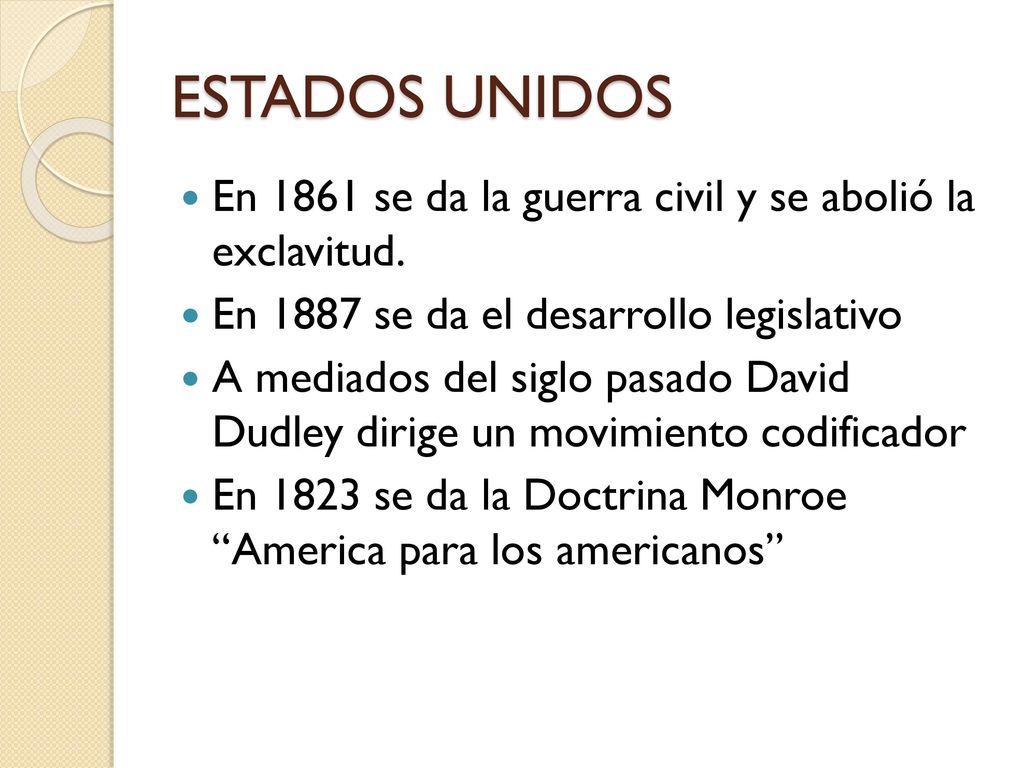 ESTADOS UNIDOS En 1861 se da la guerra civil y se abolió la exclavitud. En 1887 se da el desarrollo legislativo.