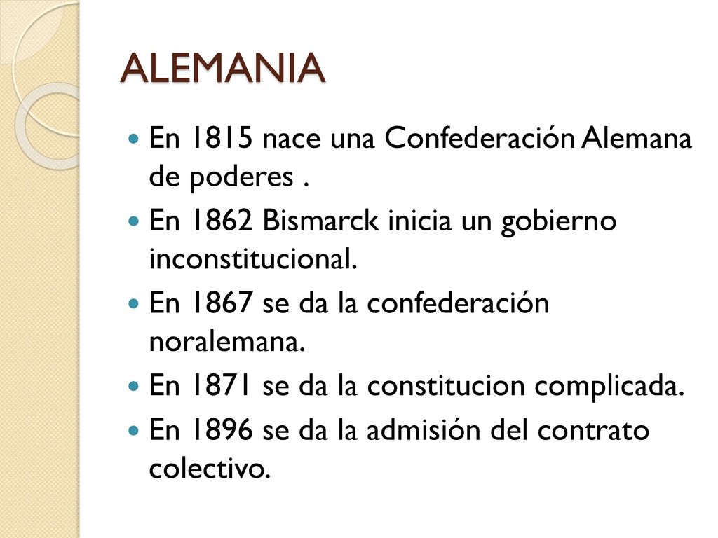 ALEMANIA En 1815 nace una Confederación Alemana de poderes .