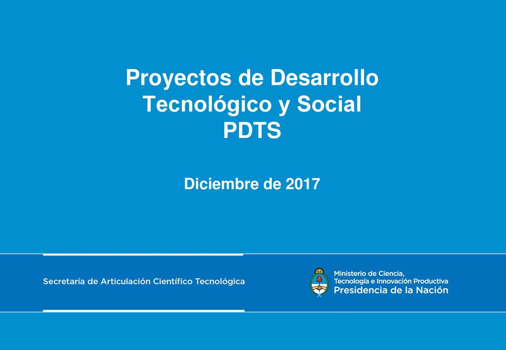 Proyectos de Desarrollo Tecnológico y Social PDTS Diciembre de 2017