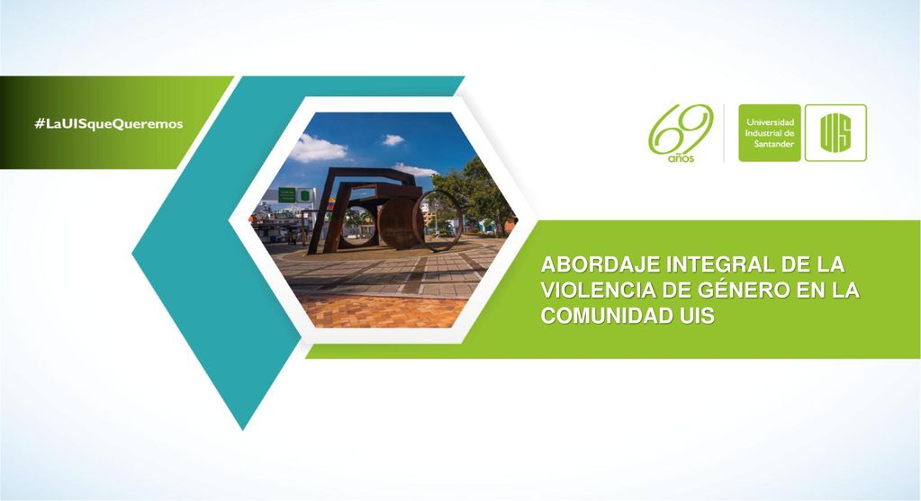 ABORDAJE INTEGRAL DE LA VIOLENCIA DE GÉNERO EN LA COMUNIDAD UIS