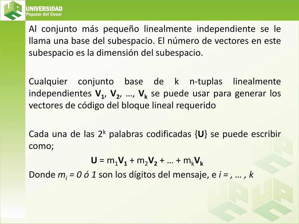 Al conjunto más pequeño linealmente independiente se le llama una base del subespacio.