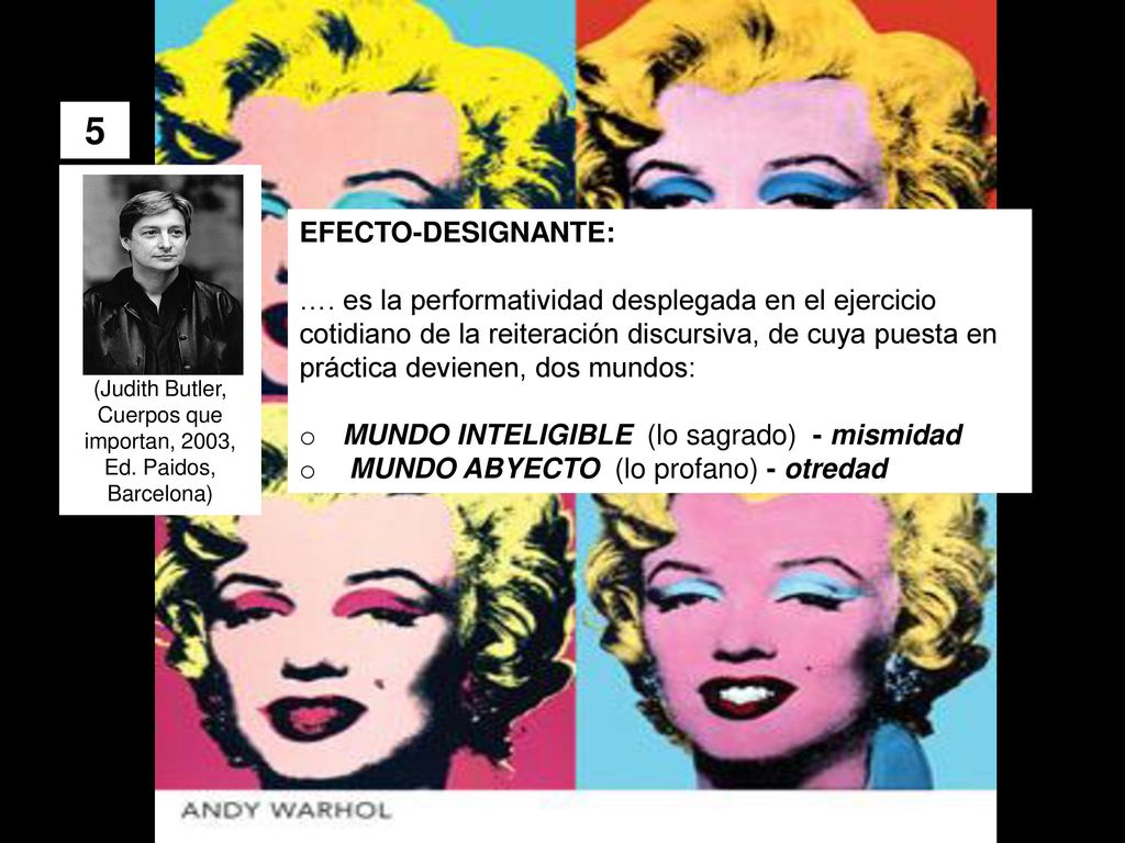 5 (Judith Butler, Cuerpos que importan, 2003, Ed. Paidos, Barcelona) EFECTO-DESIGNANTE: