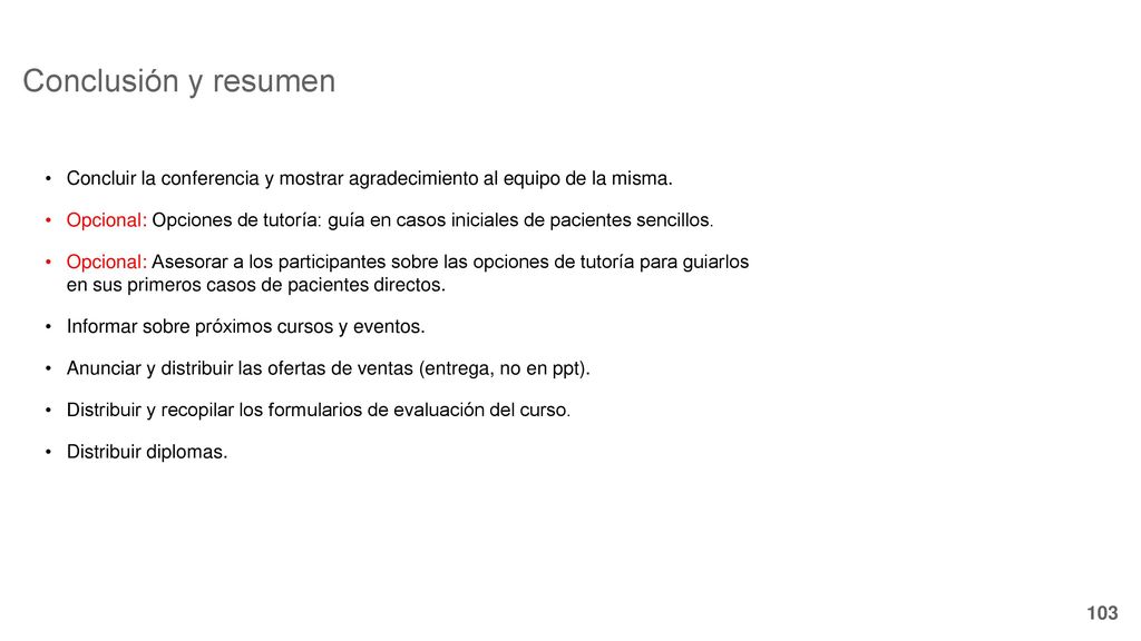 Conclusión y resumen Concluir la conferencia y mostrar agradecimiento al equipo de la misma.