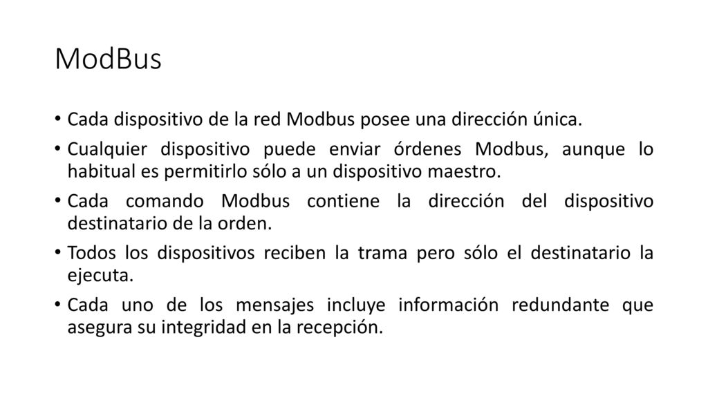 ModBus Cada dispositivo de la red Modbus posee una dirección única.