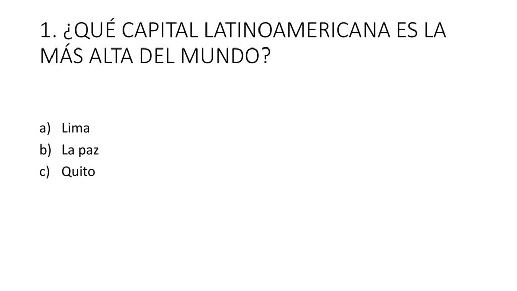 1. ¿QUÉ CAPITAL LATINOAMERICANA ES LA MÁS ALTA DEL MUNDO