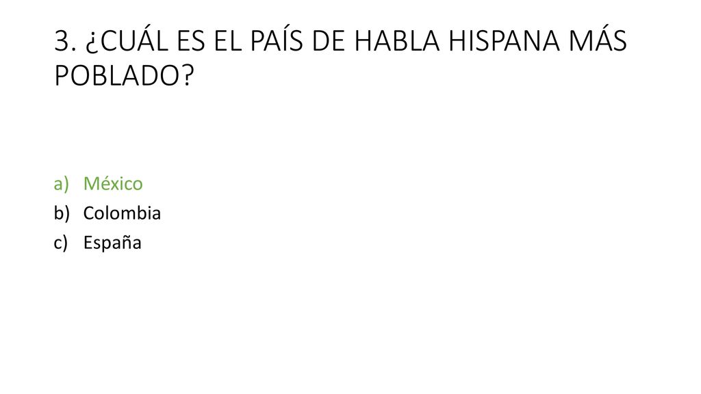 3. ¿CUÁL ES EL PAÍS DE HABLA HISPANA MÁS POBLADO