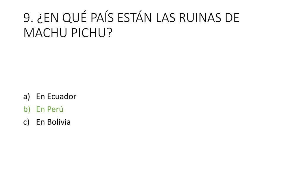9. ¿EN QUÉ PAÍS ESTÁN LAS RUINAS DE MACHU PICHU