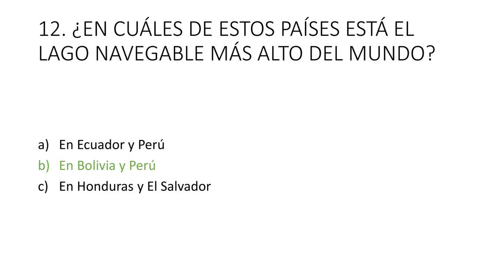 12. ¿EN CUÁLES DE ESTOS PAÍSES ESTÁ EL LAGO NAVEGABLE MÁS ALTO DEL MUNDO