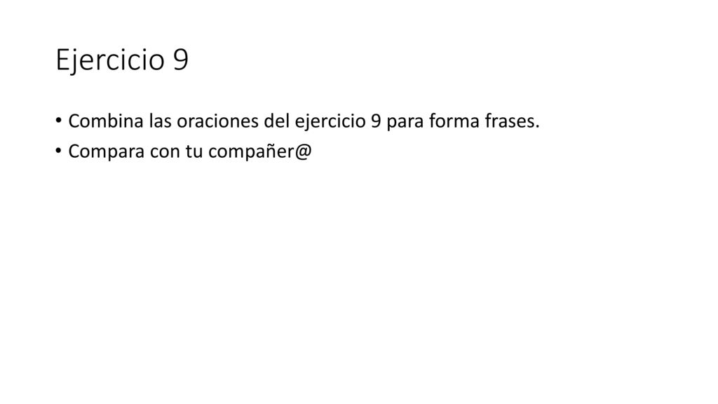 Ejercicio 9 Combina las oraciones del ejercicio 9 para forma frases.