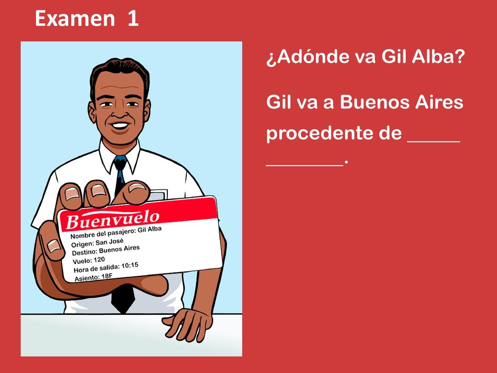 Examen 1 ¿Adónde va Gil Alba Gil va a Buenos Aires procedente de .