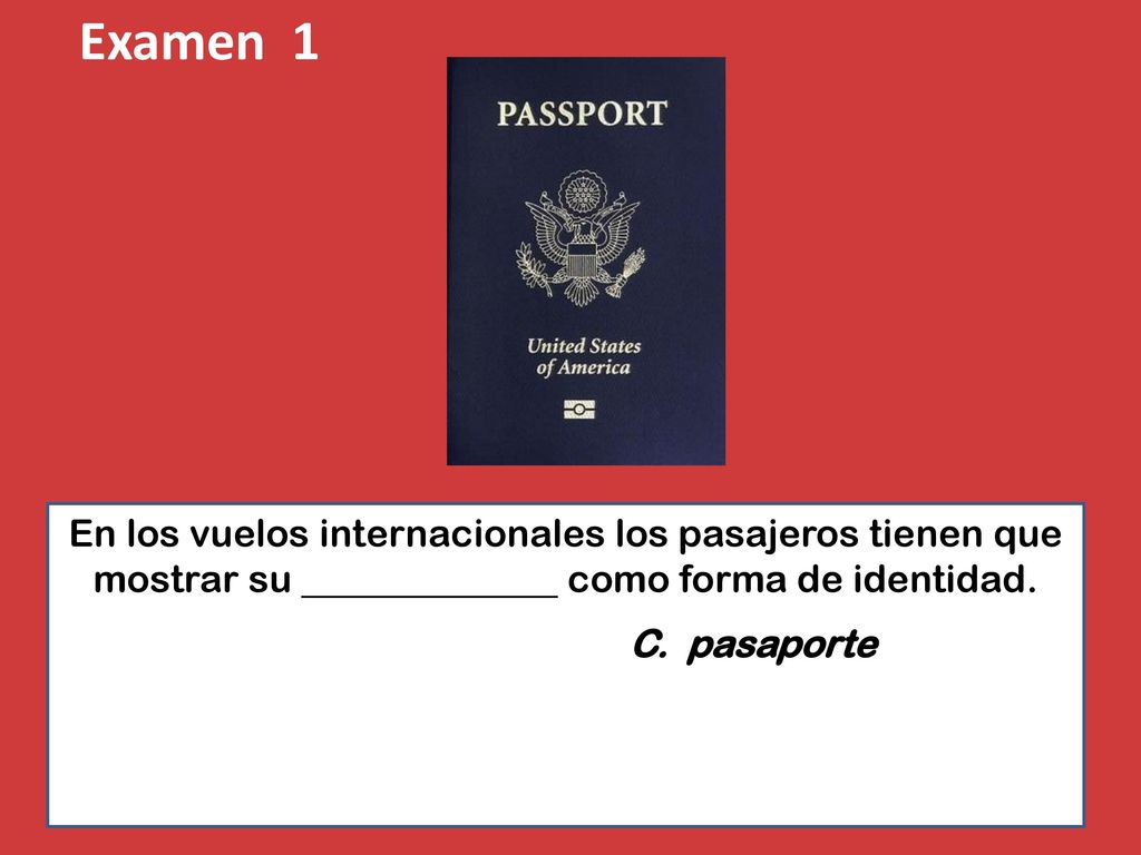 Examen 1 En los vuelos internacionales los pasajeros tienen que mostrar su como forma de identidad.